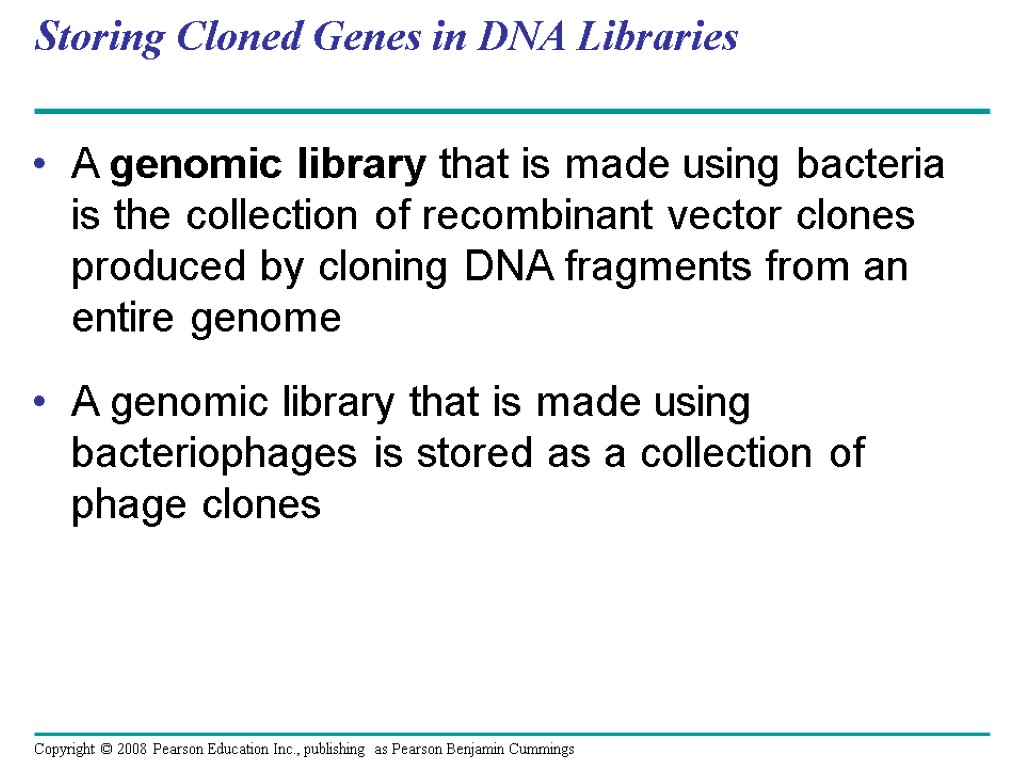 Storing Cloned Genes in DNA Libraries A genomic library that is made using bacteria